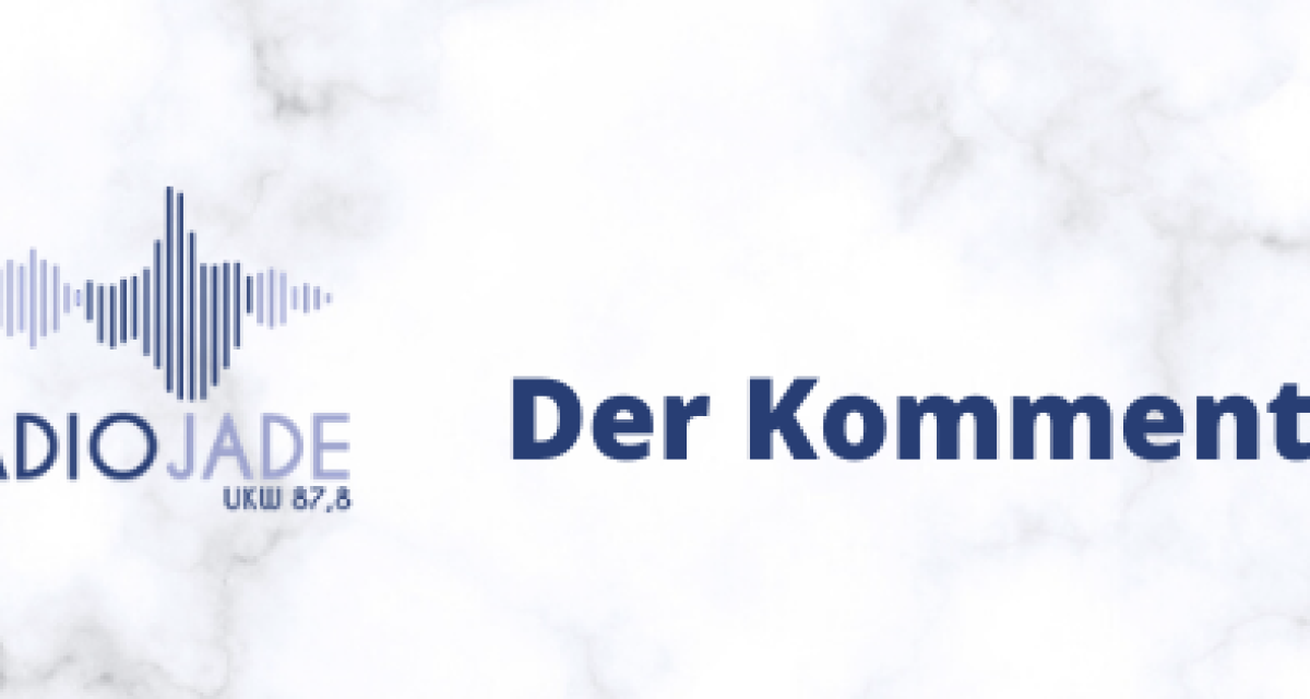 Radio Jade Der Kommentar