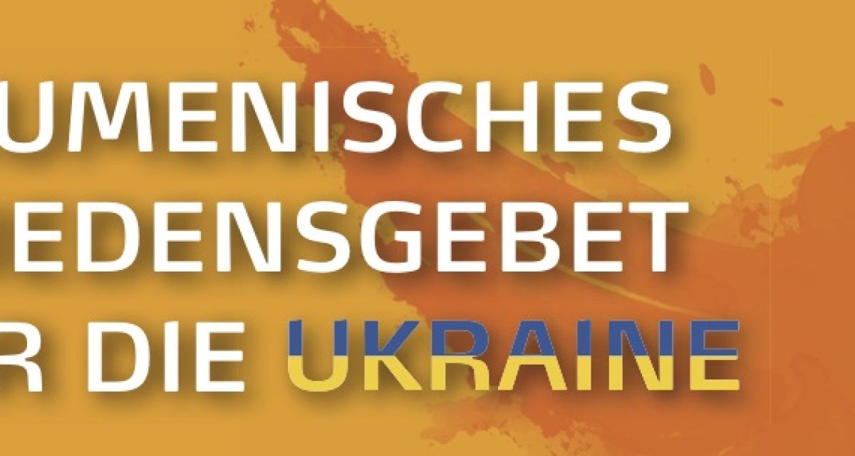 Ökumenisches Friedensgebet für die Ukraine 